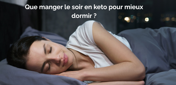 Que manger le soir en keto pour mieux dormir ?